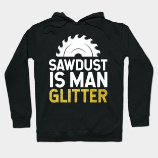 Sawdust is Man Glitter Hoodie